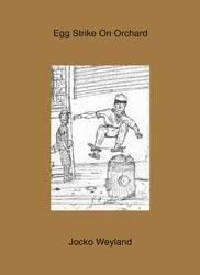 <B>Egg Strike On Orchard</B> <BR>Jocko Weyland