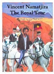 <B>The Royal Tour (first ed.)</B> <BR>Vincent Namatjira