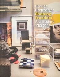 Herman Hertzberger Shaping Freedom: Architecture 1959-2025