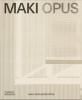 <B>MAKI OPUS</B> <BR>Fumihiko Maki | ��ʸɧ