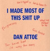 Dan Attoe:  I Made Most Of This Shit Up
