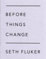 Seth Fluker: Before Things Change
