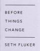Seth Fluker: Before Things Change