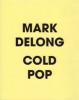 Mark Delong: Cold Pop