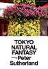 Peter Sutherland: TOKYO NATURAL FANTASY