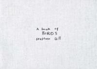Stephen Gill: A book of BIRDS