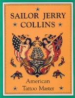 Sailor Jerry Collins: American Tattoo Master