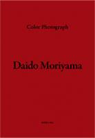 Daido Moriyama: Color Photograph | 森山大道