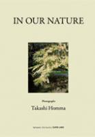 Takashi Homma （ホンマタカシ）: In Our Nature
