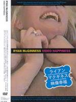 RYAN McGINNESS : VIDEO HAPPINESS
