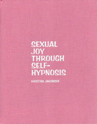 Kristine Jakobsen: Sexual Joy Through Self-Hypnosis