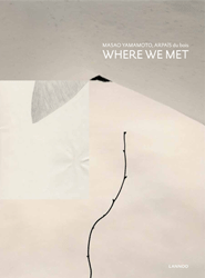 <B>Where We Met</B> <BR>Yamamoto Masao | 山本昌男 / Arpais Du Bois