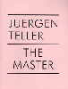 Juergen Teller: The Master III (v. 3)