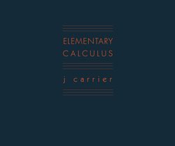 <B>Elementary Calculus</B><BR>J Carrier
