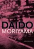 Daido Moriyama (森山大道）: Journey for Something