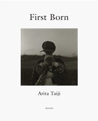 有田泰而: First Born | Taiji Arita: First Born - BOOK OF DAYS 