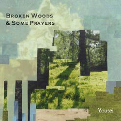 Yousei Suzuki: Broken Woods & Some Prayers