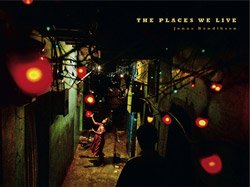 Jonas Bendiksen: The Places We Live