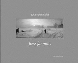 <B>Here Far Away</B><BR>Pentti Sammallahti