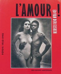 Ed Van Der Elsken: L'Amour!: Foto's 1950-1990