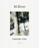 上田義彦: M. River｜Yoshihiko Ueda: M. River