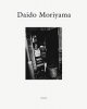 森山大道: Daido Moriyama 1965〜