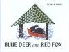 Clare Rojas: BLUE DEER and RED FOX