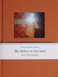 Christopher Burtscher: My Father is the Boss, Early Photographs