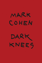 <B>Dark knees</B> <br>Mark Cohen