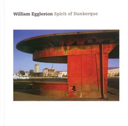 William Eggleston: Spirit of Dunkerque