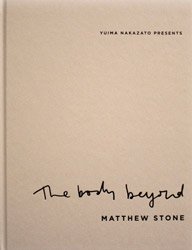 Matthew Stone: The Body Beyond