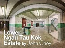 John Choy: Lower Ngau Tau Kok Estate