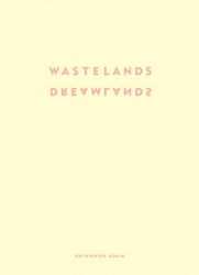 Rhiannon Adam: Dreamlands / Wastelands