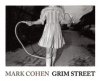 <B>Grim Street</B> <BR>Mark Cohen