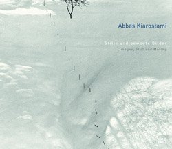 <B>Images, Still and Moving</B> <BR>Abbas Kiarostami