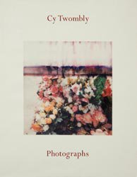 Cy Twombly: Photographs