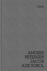 Anders Petersen & Jacob Aue Sobol: Veins