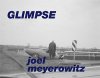 Joel Meyerowitz: GLIMPSE