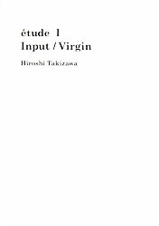 : étude I Input / Virgin | Hiroshi Takizawa (SIGNED)