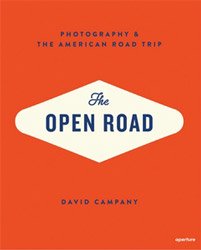 David Campany: The Open Road: Photography & the American Roadtrip