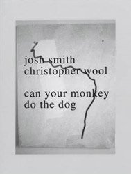 Josh Smith & Christopher Wool: Can Your Monkey do the Dog
