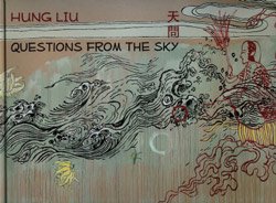 Hung Liu: Questions from the Sky