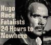 HUGO RACE FATALISTS　/ 24 Hours To Nowhere (CD) <img class='new_mark_img2' src='https://img.shop-pro.jp/img/new/icons50.gif' style='border:none;display:inline;margin:0px;padding:0px;width:auto;' />