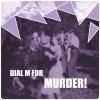 DIAL M FOR MURDER! / Oh No! (7