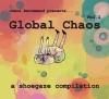 VARIOUS / Global Chaos Vol.1 - A Shoegaze Compilation (CD)<img class='new_mark_img2' src='https://img.shop-pro.jp/img/new/icons50.gif' style='border:none;display:inline;margin:0px;padding:0px;width:auto;' />