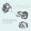 LITHICS  / Borrowed Floors (CD)    <img class='new_mark_img2' src='https://img.shop-pro.jp/img/new/icons50.gif' style='border:none;display:inline;margin:0px;padding:0px;width:auto;' />