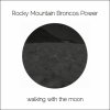 Rocky Mountain Broncos Power / walking with the moon (TAPE)<img class='new_mark_img2' src='https://img.shop-pro.jp/img/new/icons50.gif' style='border:none;display:inline;margin:0px;padding:0px;width:auto;' />