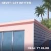 REALITY CLUB / Never Get Better (CD)<img class='new_mark_img2' src='https://img.shop-pro.jp/img/new/icons50.gif' style='border:none;display:inline;margin:0px;padding:0px;width:auto;' />