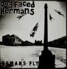 DOG FACED HERMANS / Humans Fly (LP)<img class='new_mark_img2' src='https://img.shop-pro.jp/img/new/icons50.gif' style='border:none;display:inline;margin:0px;padding:0px;width:auto;' />