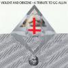 VARIOUS ARTISTS / Violent And Obscene - A Tribute To GG Allin<img class='new_mark_img2' src='https://img.shop-pro.jp/img/new/icons57.gif' style='border:none;display:inline;margin:0px;padding:0px;width:auto;' />